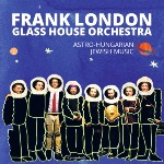PIRANHA digital release "Frank London Glass House Orchestra" OUT JULY 21st!